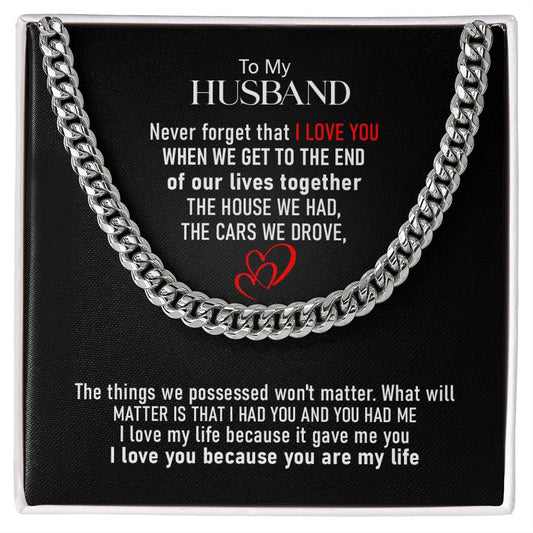 To My Husband | I Love You, Because You Are My Life - Cuban Link Chain